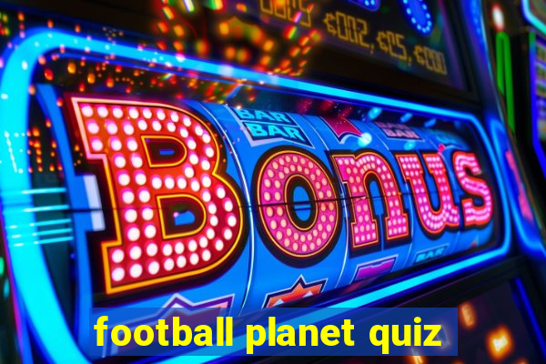 football planet quiz